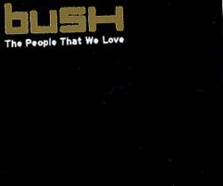 Bush : The People That We Love